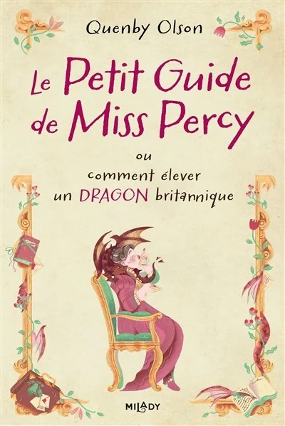 &laquo;&nbsp;Le petit guide de Miss Percy, ou Comment élever un dragon britannique&nbsp;&raquo;, par Quenby Olson, traduction de Alix&nbsp;Dewez